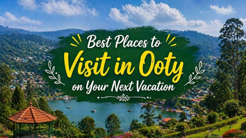 Places to Visit in Ooty